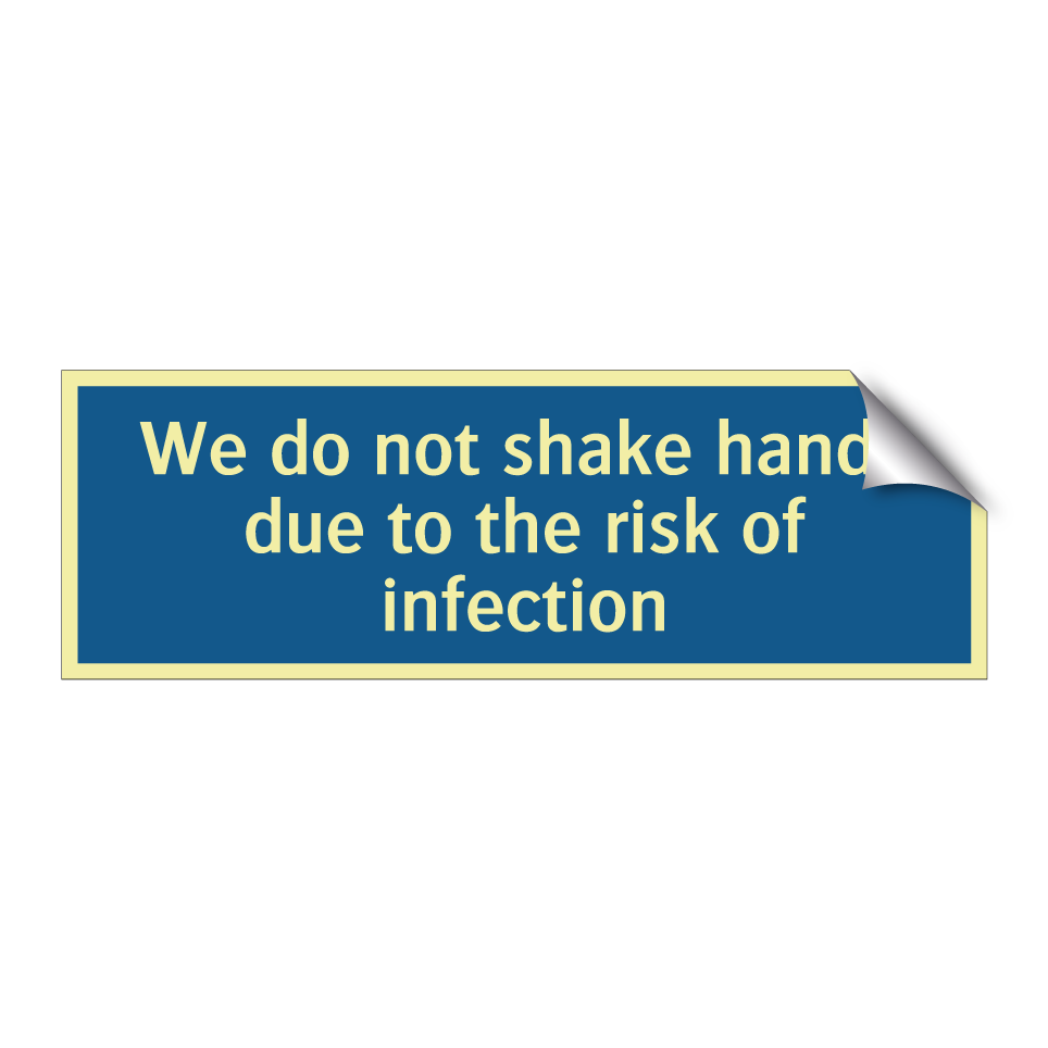 We do not shake hands due to the risk of infection