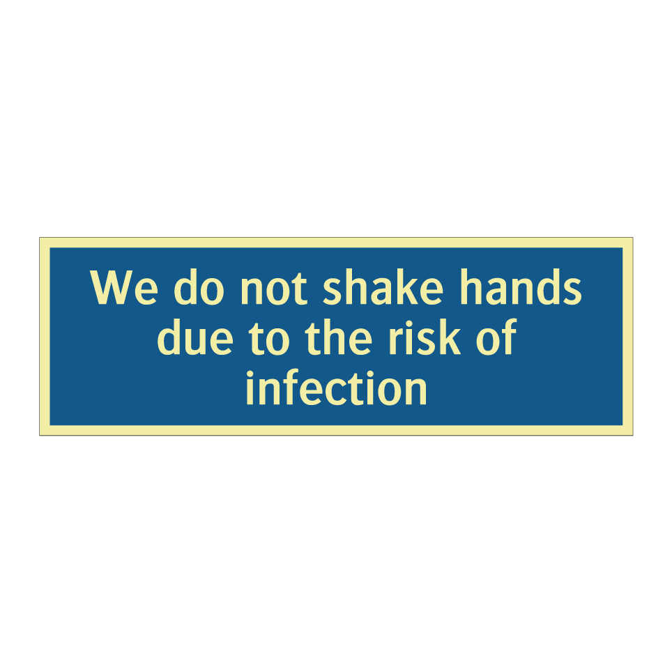 We do not shake hands due to the risk of infection