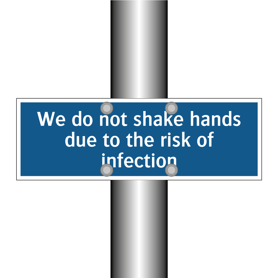We do not shake hands due to the risk of infection