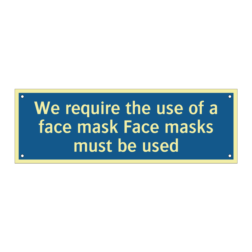 We require the use of a face mask Face masks must be used
