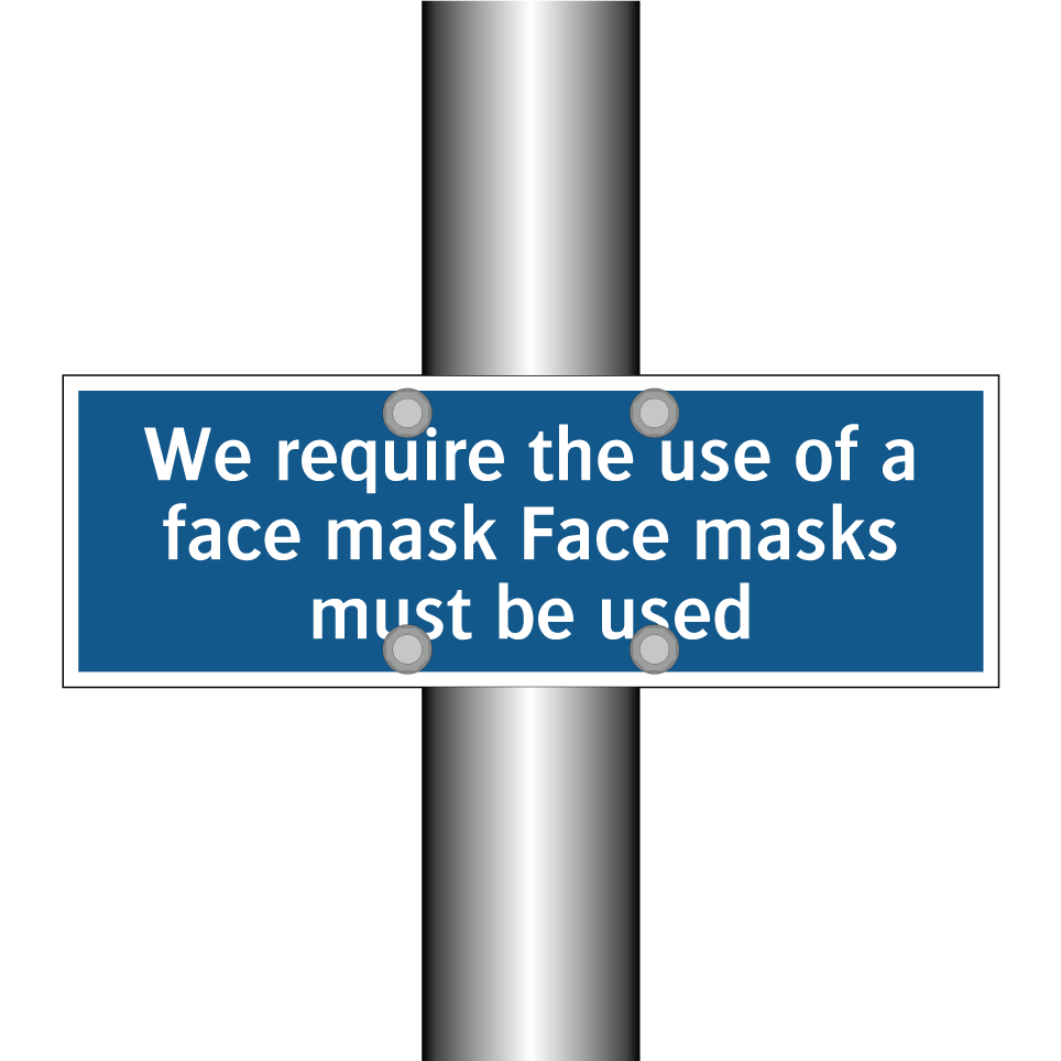 We require the use of a face mask Face masks must be used