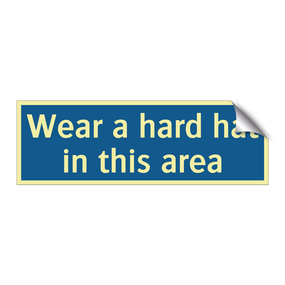 Wear a hard hat in this area