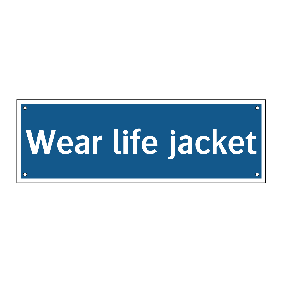 Wear life jacket