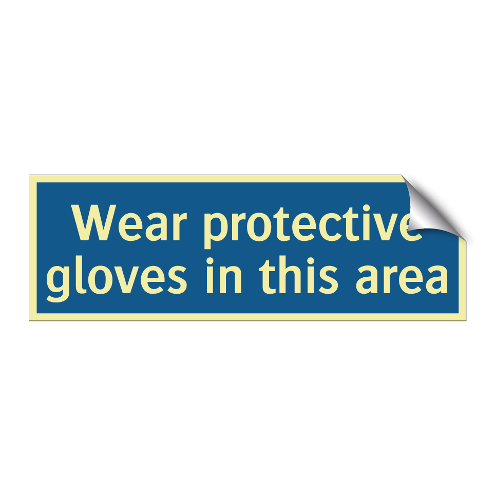 Wear protective gloves in this area