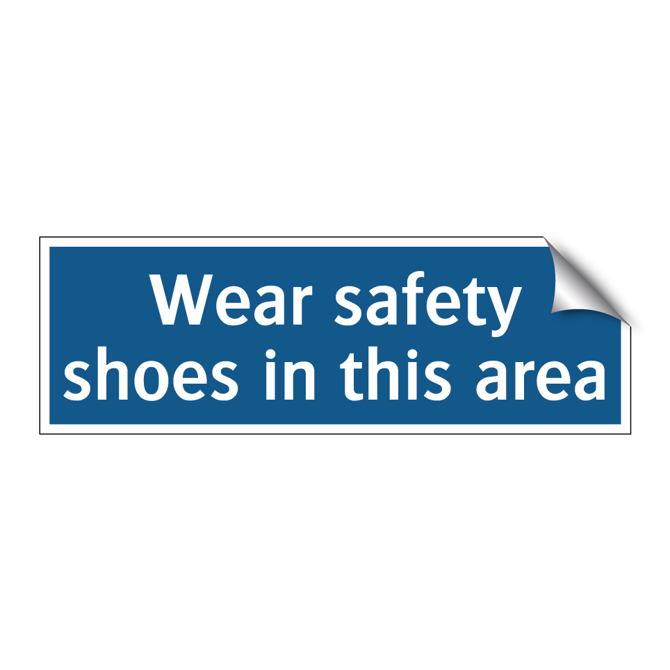Wear safety shoes in this area
