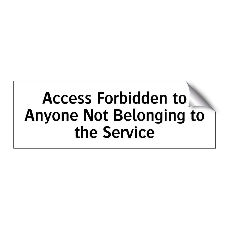 Access Forbidden to Anyone Not Belonging to the Service
