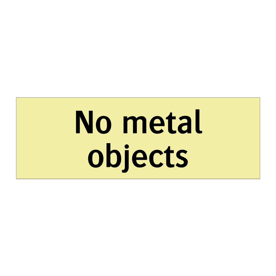 No metal objects