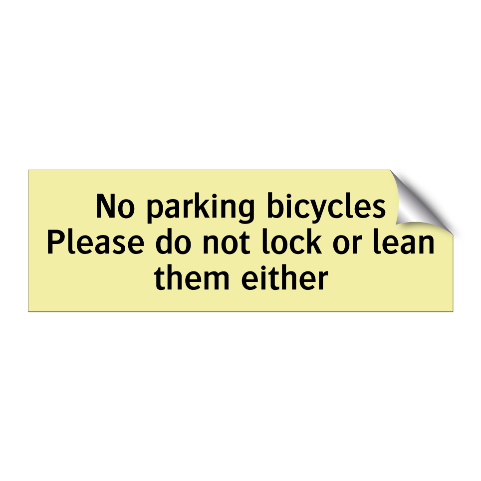 No parking bicycles Please do not lock or lean them either