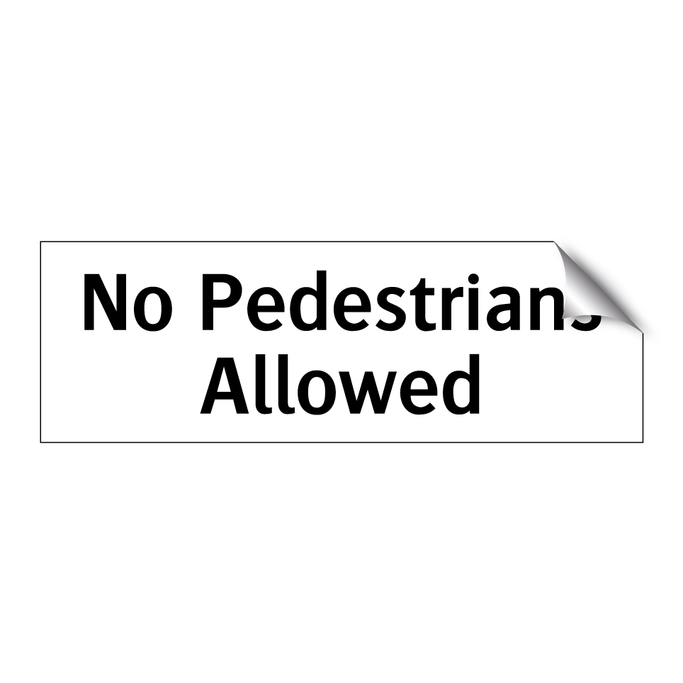No Pedestrians Allowed