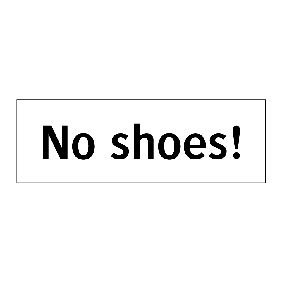 No shoes!