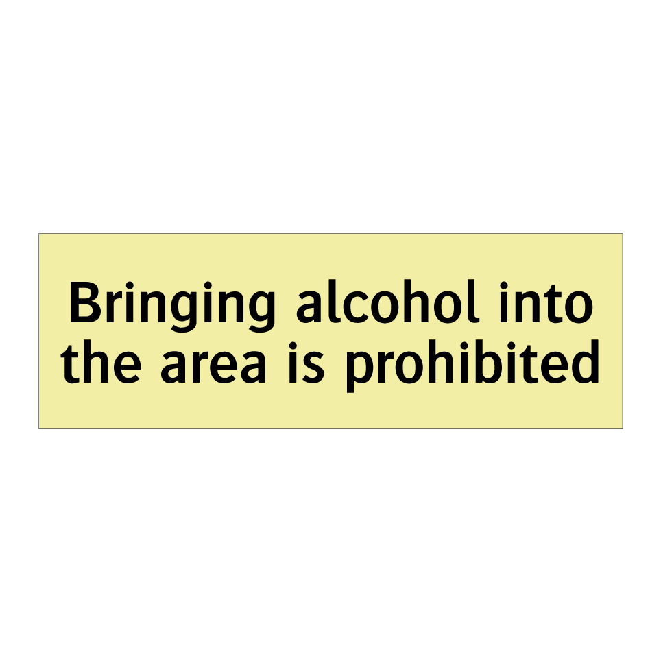Bringing alcohol into the area is prohibited