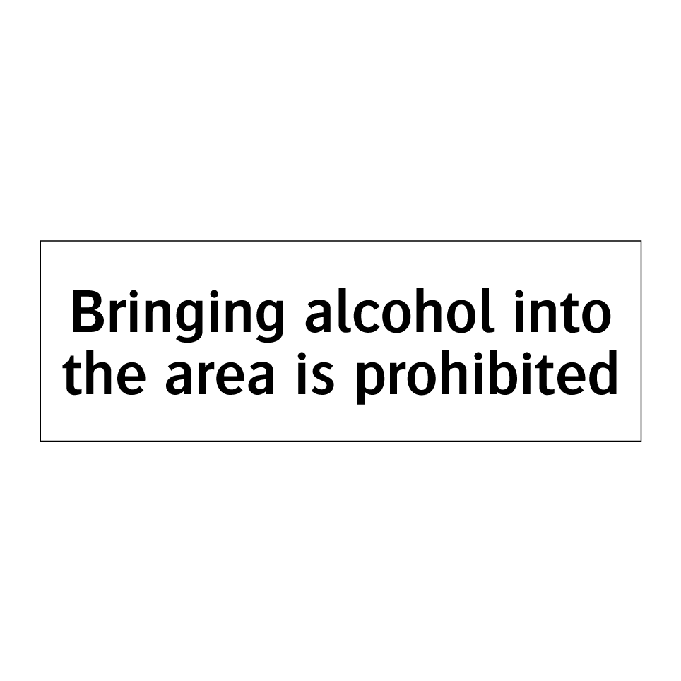 Bringing alcohol into the area is prohibited
