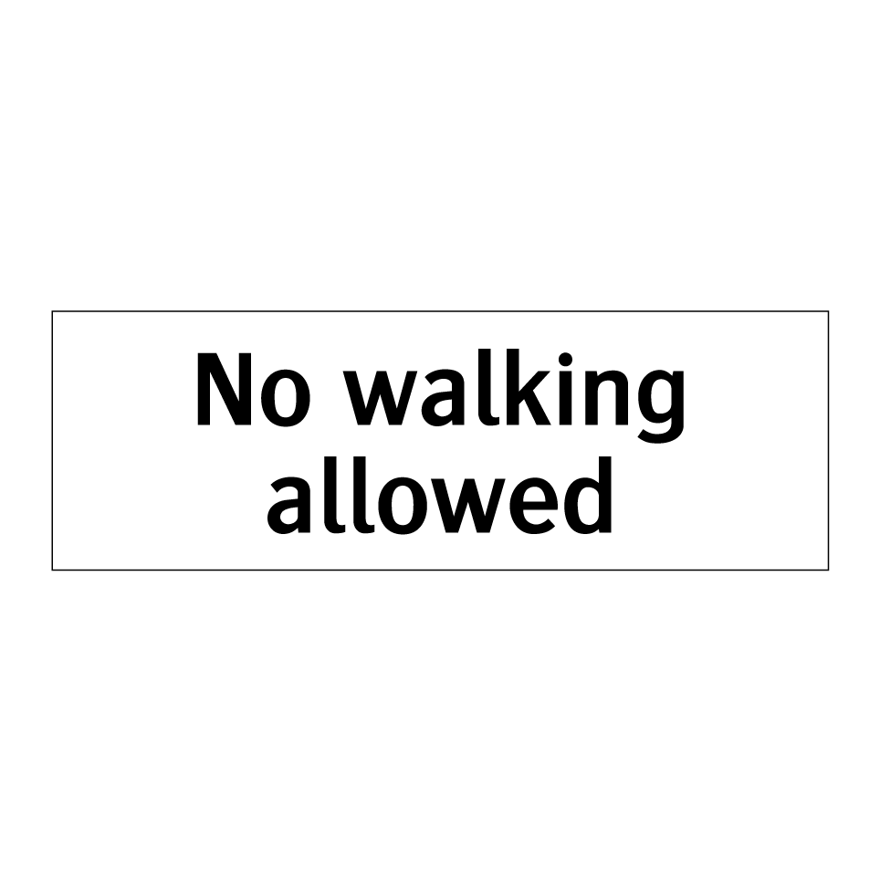 No walking allowed