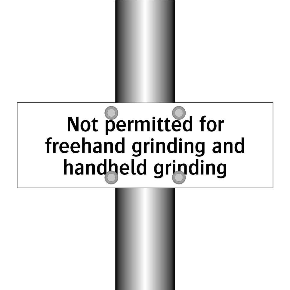 Not permitted for freehand grinding and handheld grinding