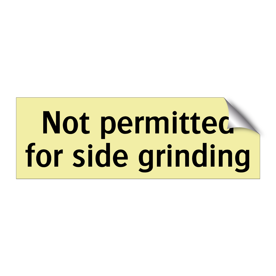 Not permitted for side grinding