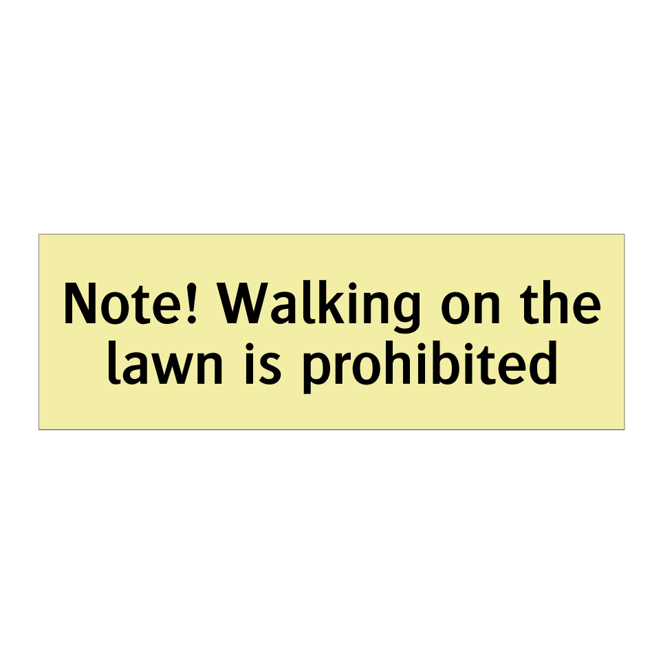 Note! Walking on the lawn is prohibited