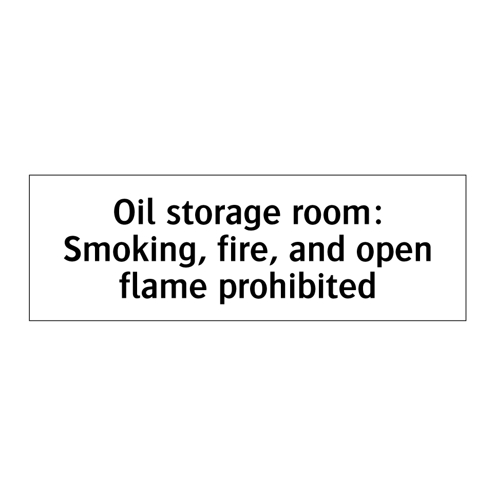 Oil storage room: Smoking, fire, and open flame prohibited