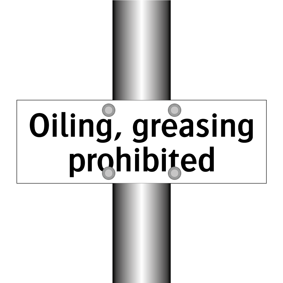 Oiling, greasing prohibited