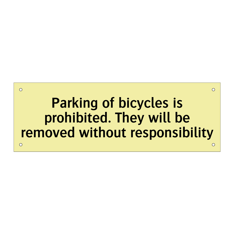 Parking of bicycles is prohibited. They will be removed without responsibility