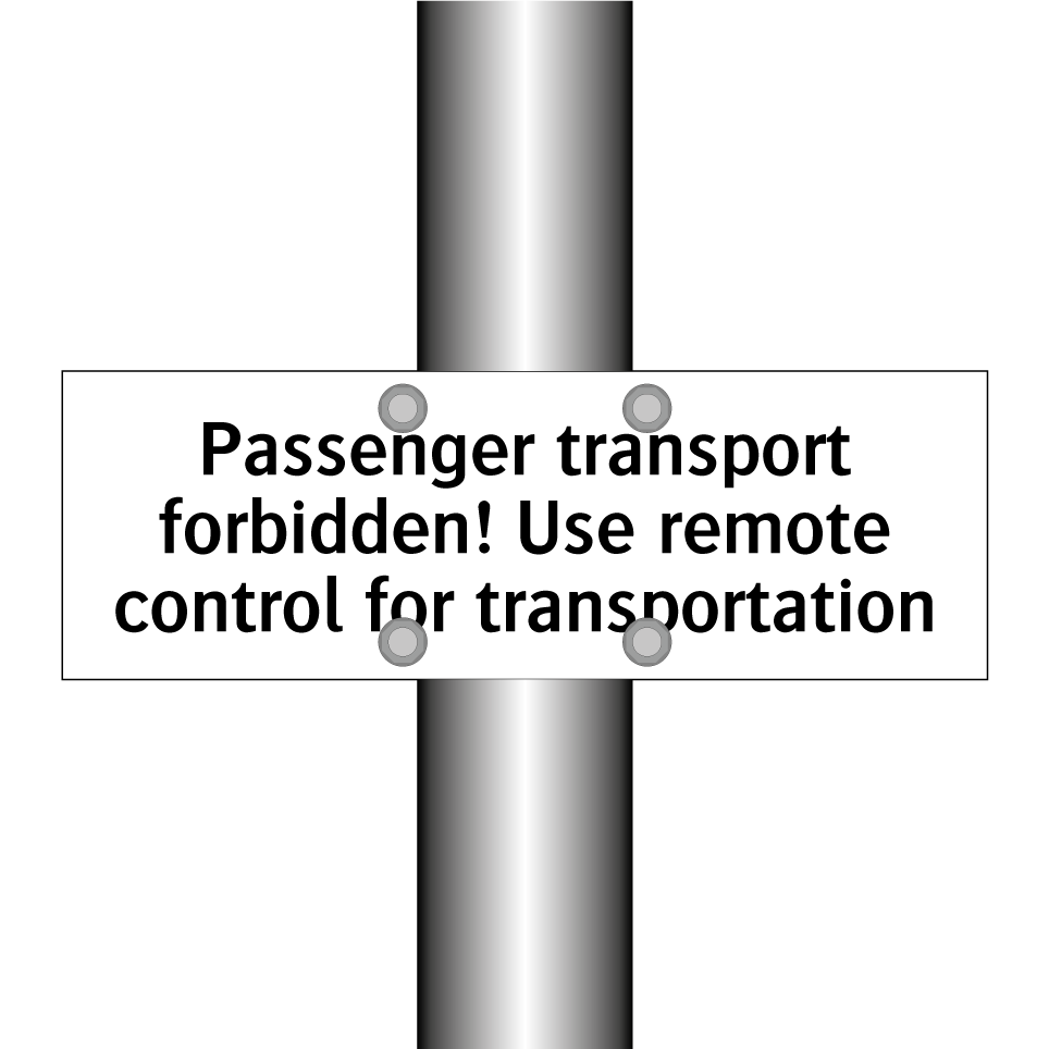 Passenger transport forbidden! Use remote control for transportation