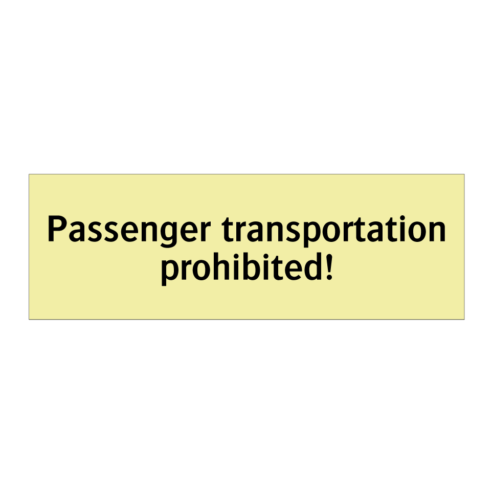 Passenger transportation prohibited!