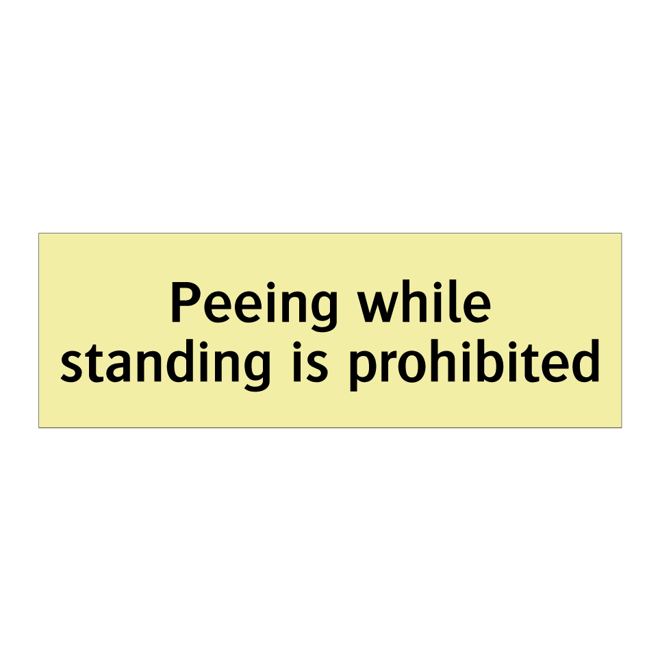 Peeing while standing is prohibited