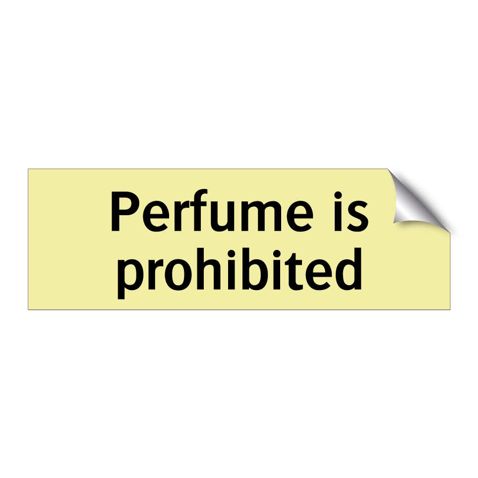 Perfume is prohibited
