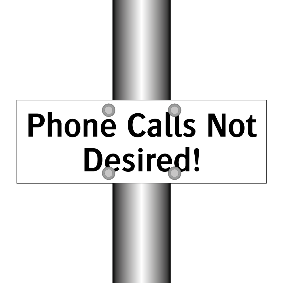 Phone Calls Not Desired!