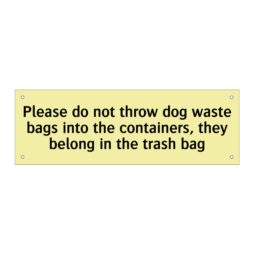 Please do not throw dog waste bags into the containers, they belong in the trash bag