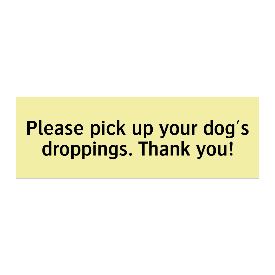 Please pick up your dog's droppings. Thank you!