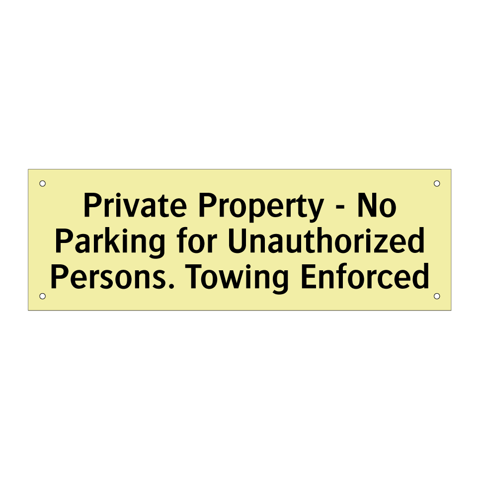 Private Property - No Parking for Unauthorized Persons. Towing Enforced
