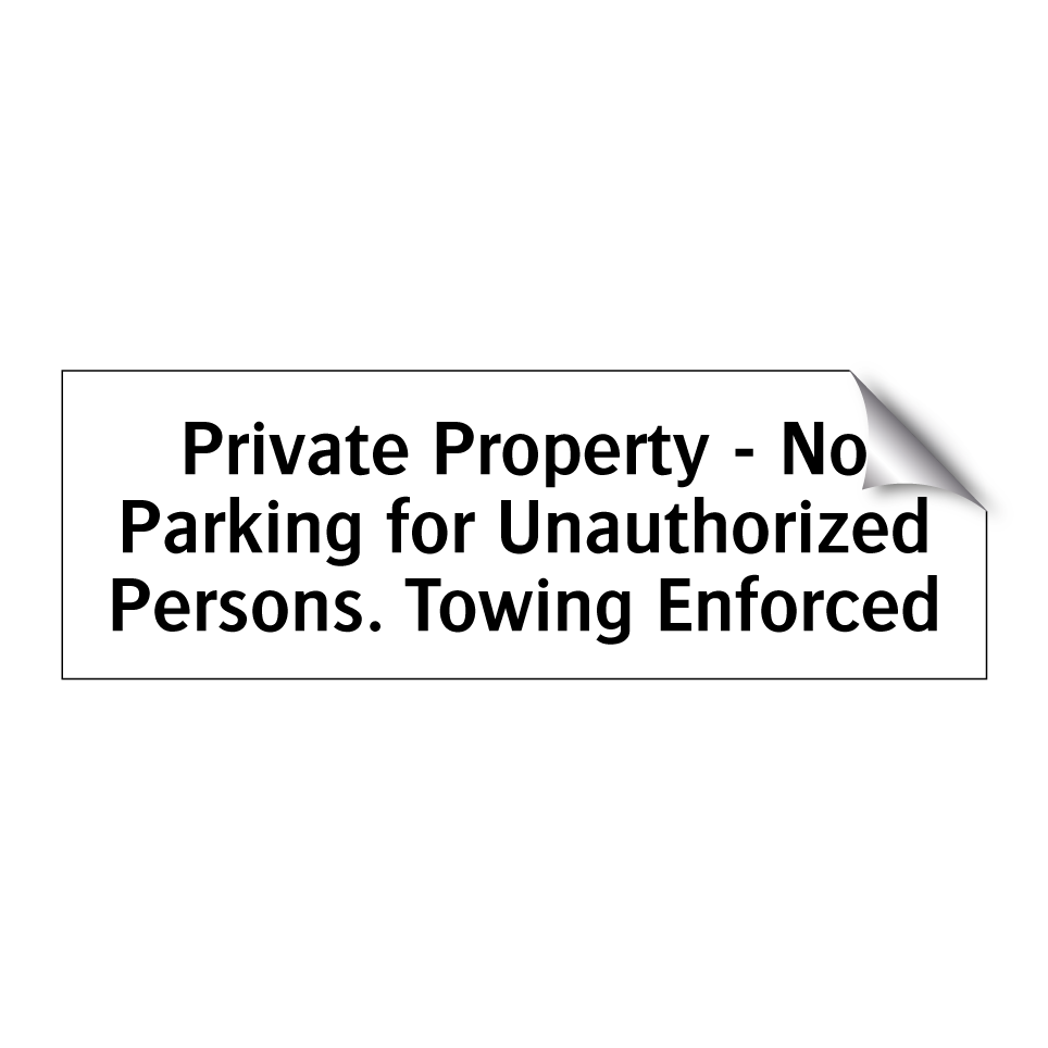 Private Property - No Parking for Unauthorized Persons. Towing Enforced