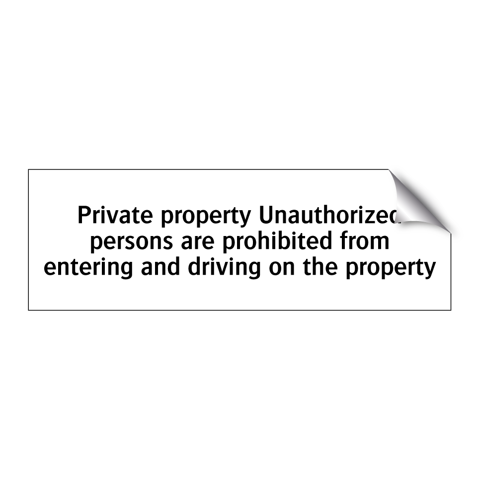 Private property Unauthorized persons are prohibited from entering and driving on the property