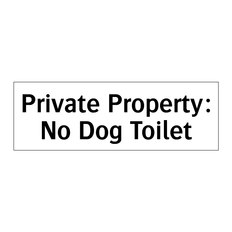 Private Property: No Dog Toilet