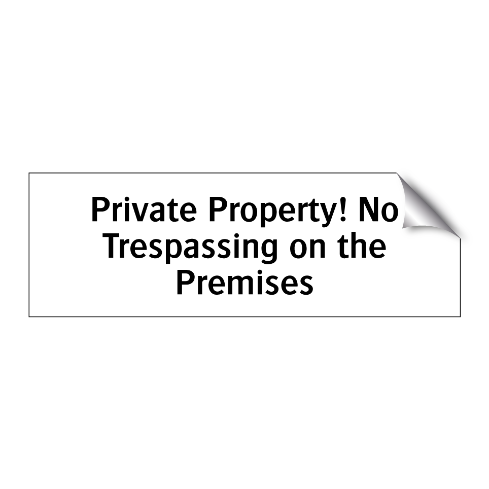 Private Property! No Trespassing on the Premises