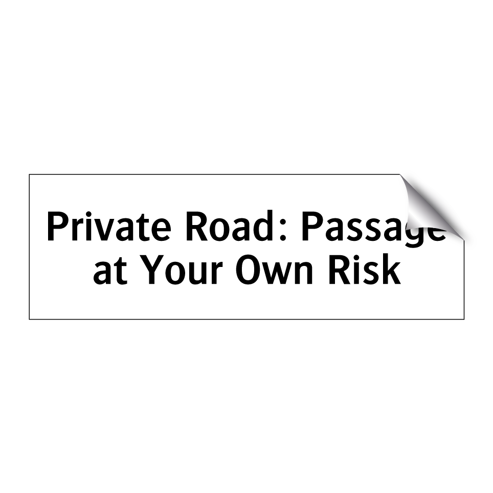 Private Road: Passage at Your Own Risk