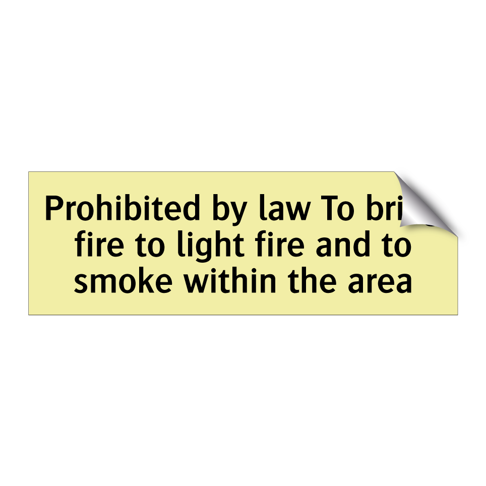 Prohibited by law To bring fire to light fire and to smoke within the area