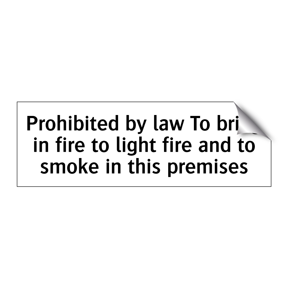 Prohibited by law To bring in fire to light fire and to smoke in this premises