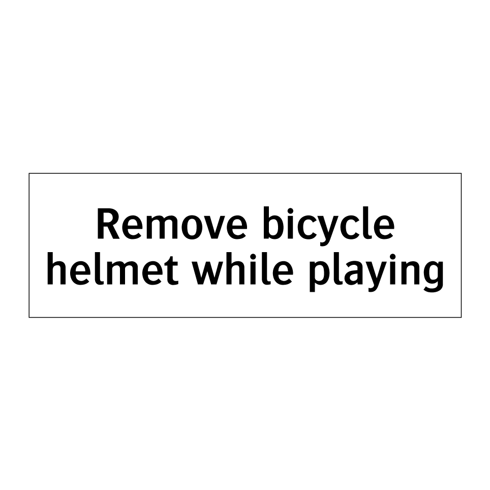 Remove bicycle helmet while playing