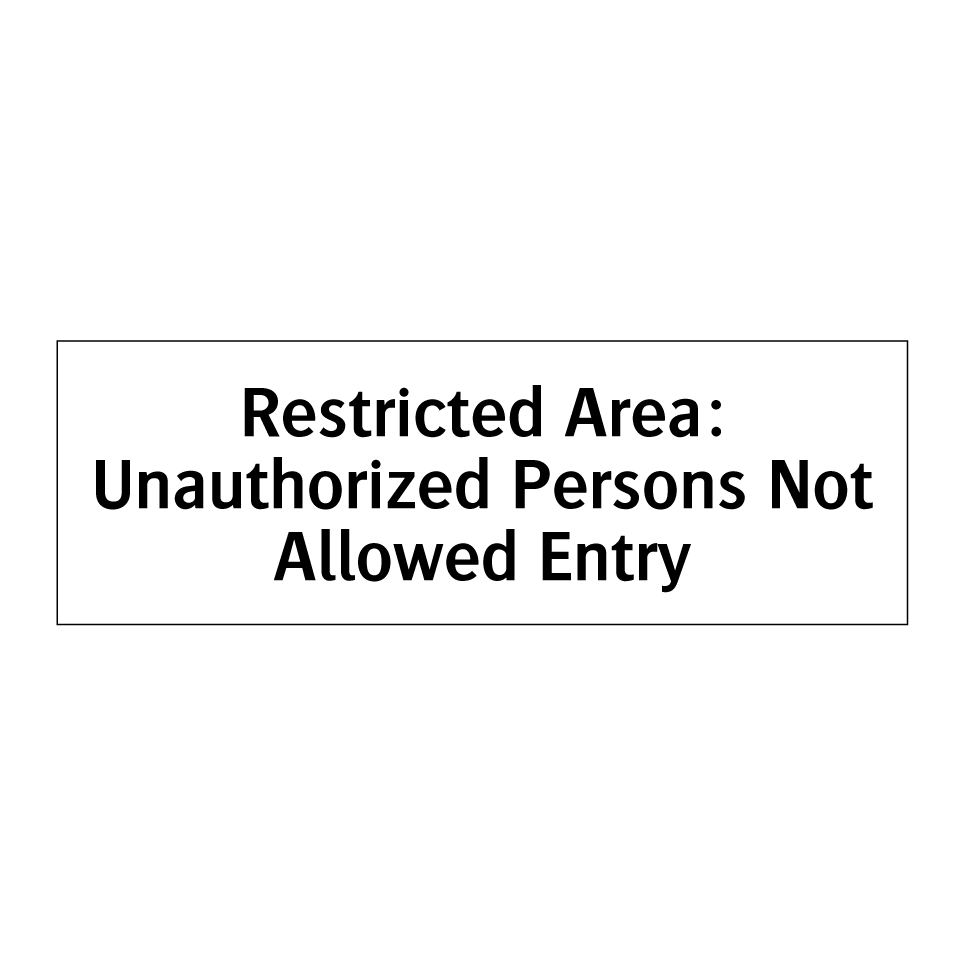 Restricted Area: Unauthorized Persons Not Allowed Entry