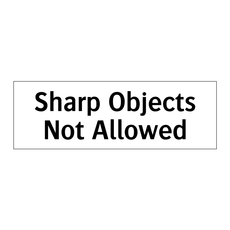 Sharp Objects Not Allowed
