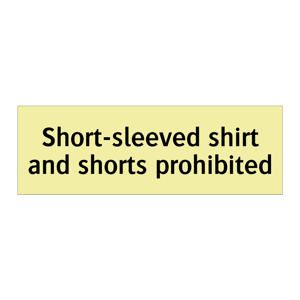Short-sleeved shirt and shorts prohibited