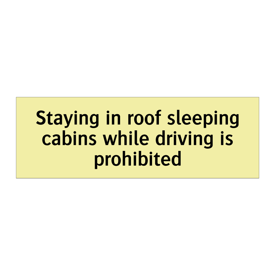 Staying in roof sleeping cabins while driving is prohibited