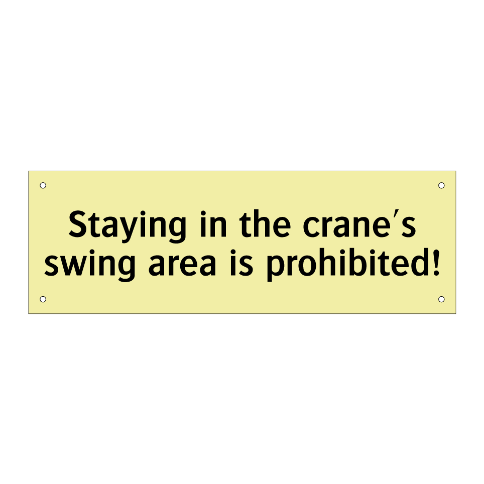 Staying in the crane's swing area is prohibited!