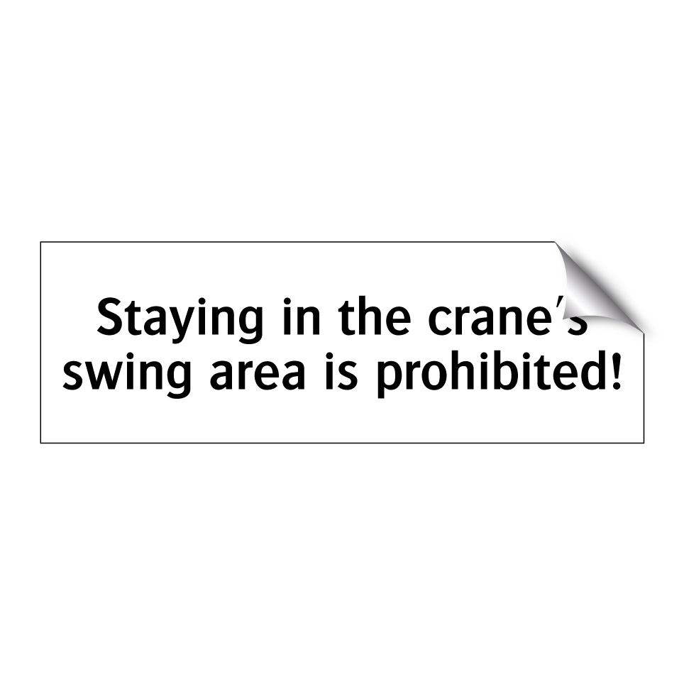 Staying in the crane's swing area is prohibited!