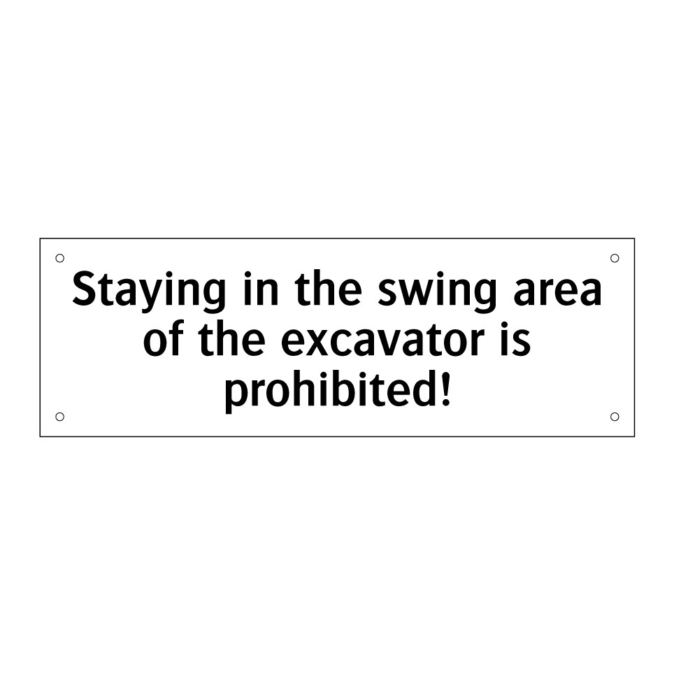 Staying in the swing area of the excavator is prohibited!