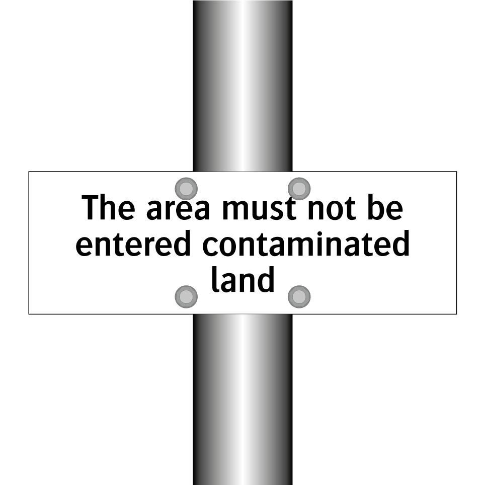 The area must not be entered contaminated land