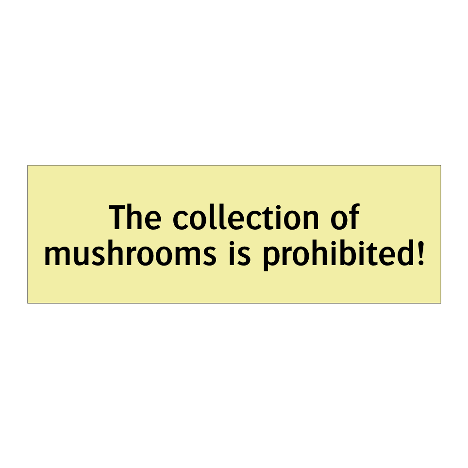 The collection of mushrooms is prohibited!