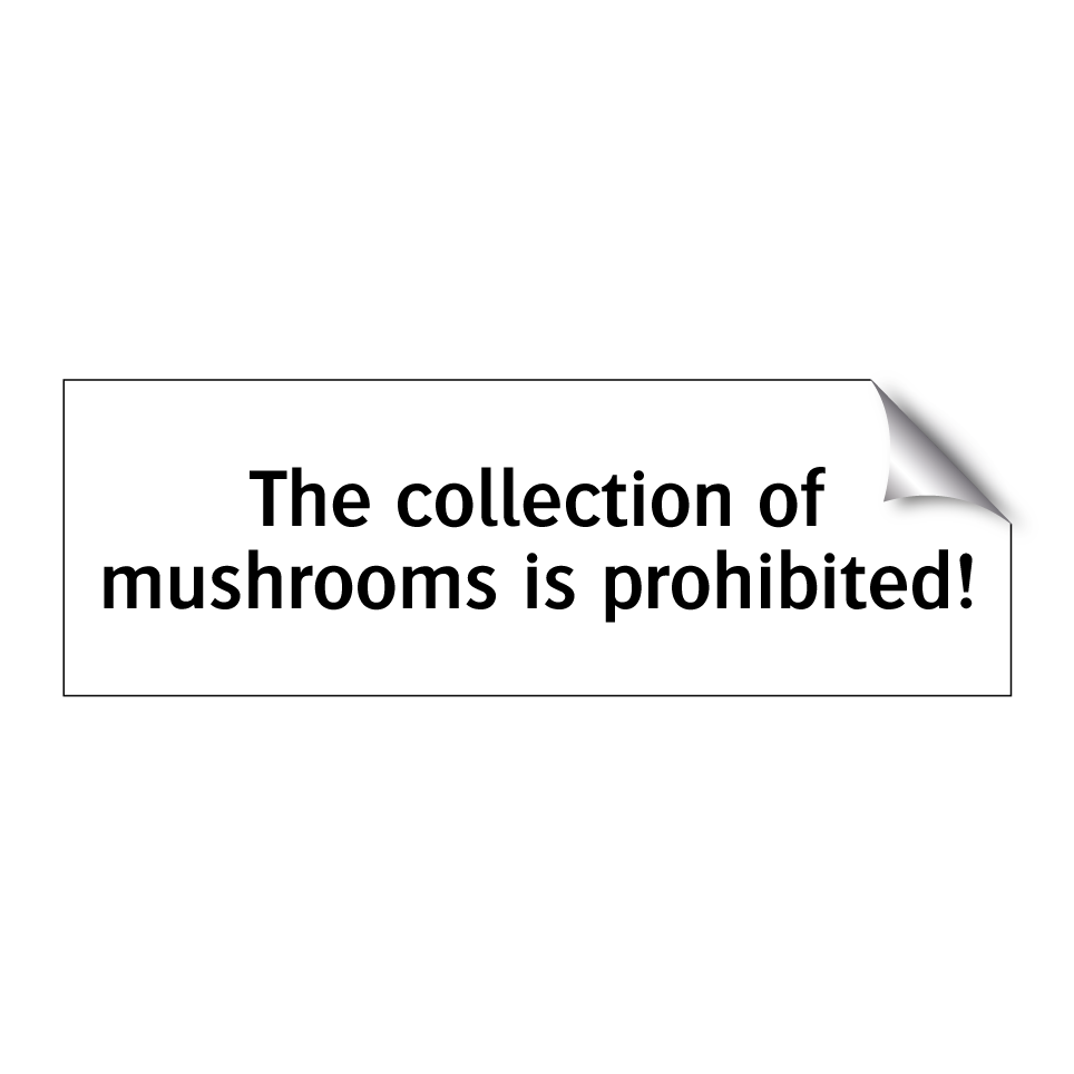 The collection of mushrooms is prohibited!