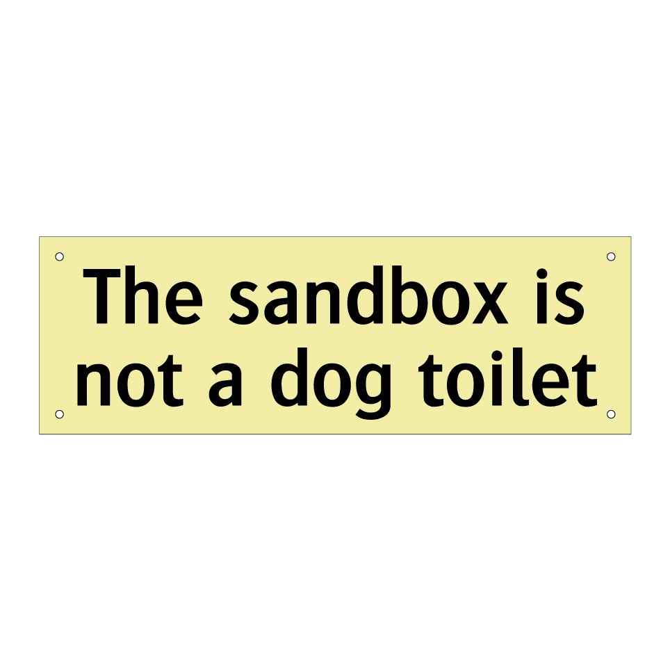 The sandbox is not a dog toilet